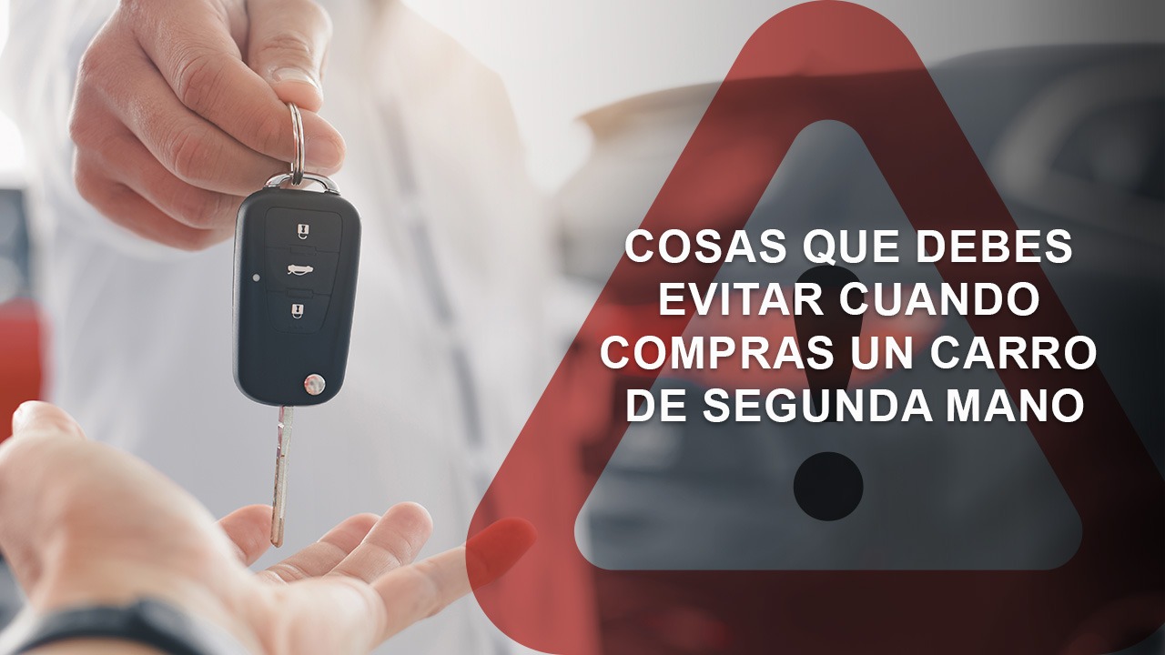 Cosas que debes evitar cuando compras un carro de segunda mano Imagen de Cosas que debes evitar cuando compras un carro de segunda mano