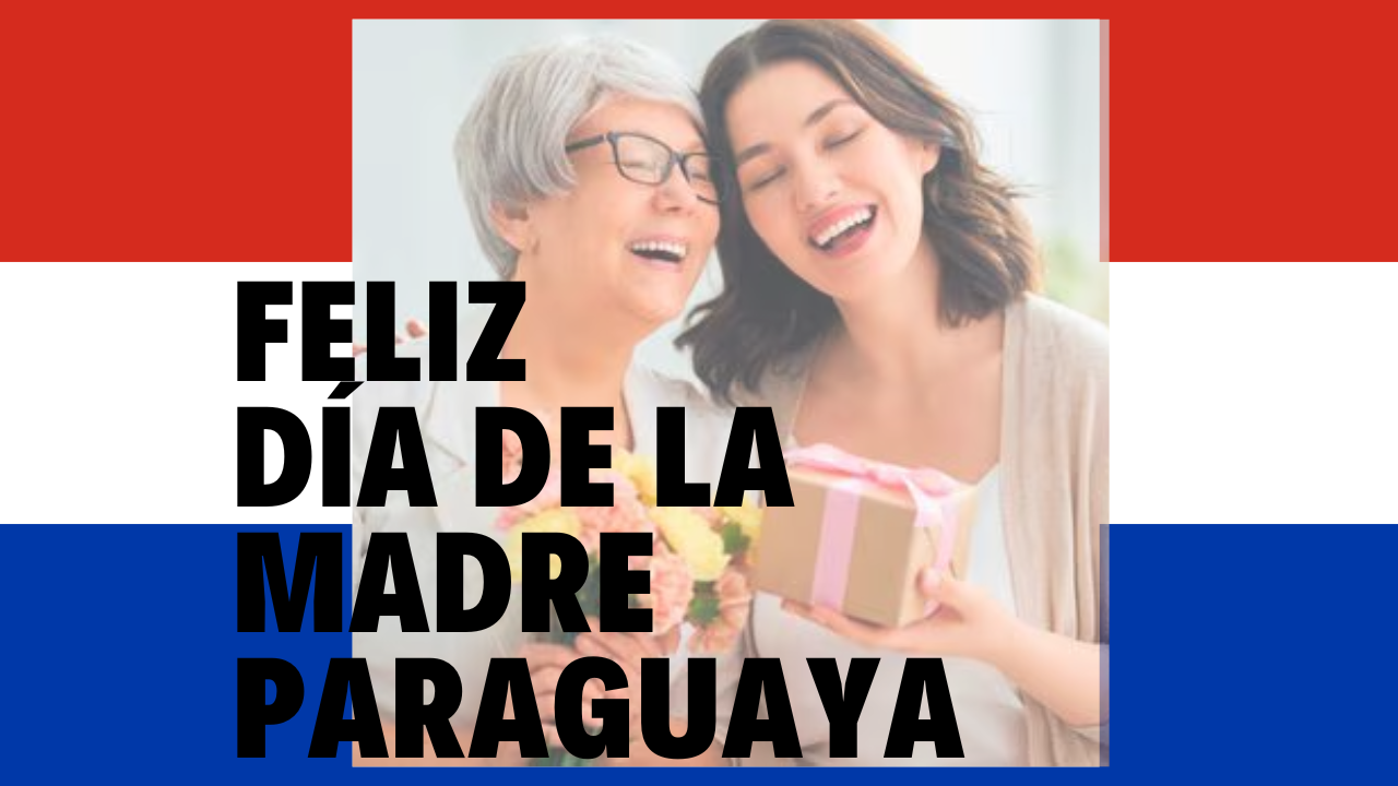 Feliz Día de la Madre paraguaya, frases cortas y bonitas para dedicar Imagen de Feliz Día de la Madre paraguaya, frases cortas y bonitas para dedicar