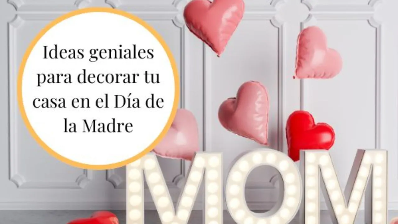 Imagen de Decoraciones para el Día de la Madre: ideas fáciles y rápidas para celebrar